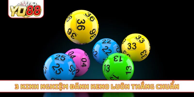3 kinh nghiệm đánh keno luôn thắng chuẩn 3 kinh nghiệm đánh keno luôn thắng chuẩn