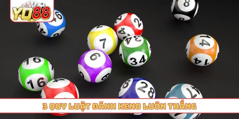3 quy luật đánh keno luôn thắng 3 quy luật đánh keno luôn thắng