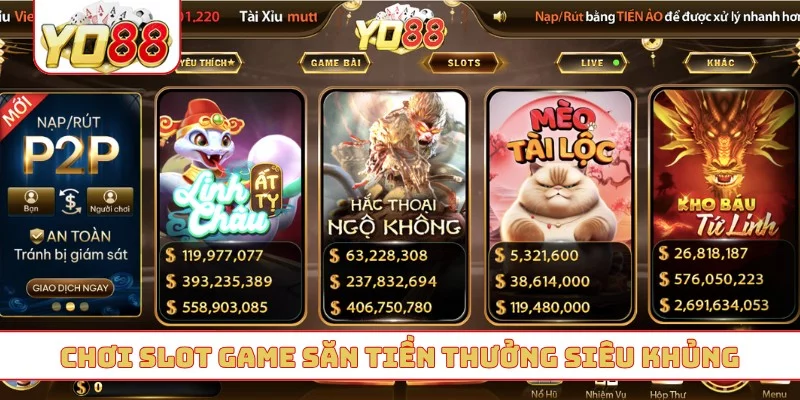 Chơi slot game săn tiền thưởng siêu khủng