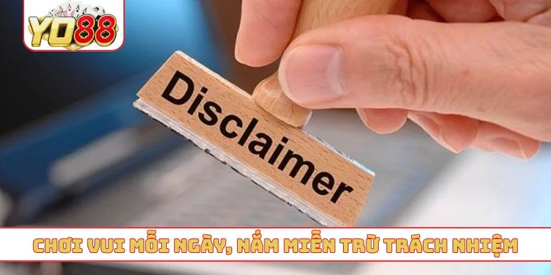 Chơi vui mỗi ngày, nắm miễn trừ trách nhiệm Chơi vui mỗi ngày, nắm miễn trừ trách nhiệm