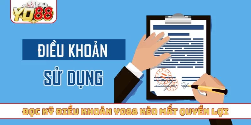 Đọc kỹ điều khoản YO88 kẻo mất quyền lợi