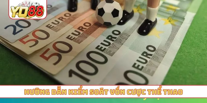 Hướng dẫn kiểm soát vốn cược thể thao Hướng dẫn kiểm soát vốn cược thể thao