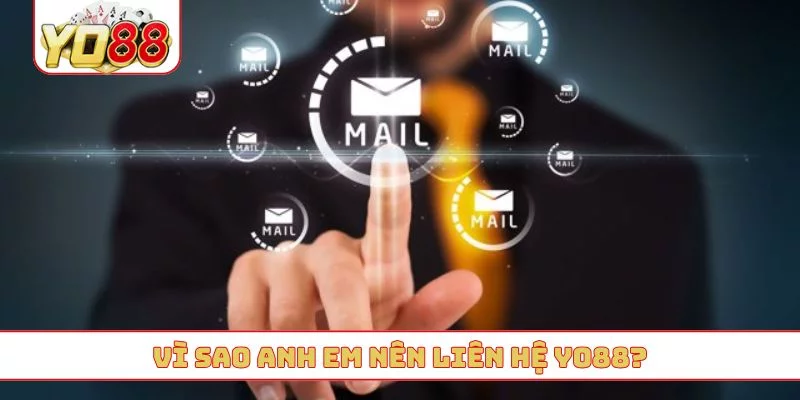 Vì sao anh em nên liên hệ YO88?